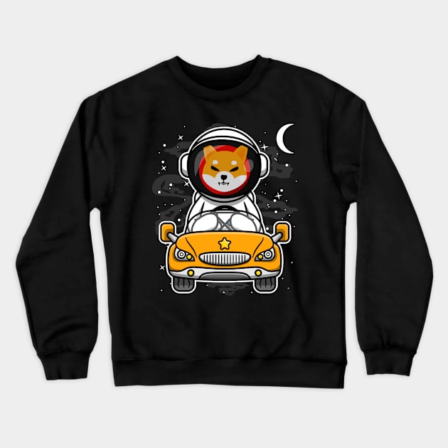 Astronaut Car Shiba Inu Coin To The Moon Crypto Token Shib Army Cryptocurrency Wallet HODL Birthday Gift For Men Women Crewneck Sweatshirt by Thingking About